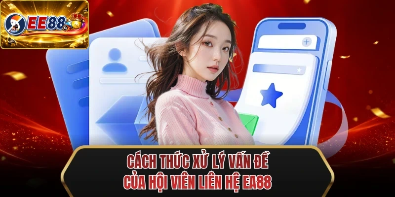cach thuc xu ly van de cua hoi vien lien he ee88 cach thuc xu ly van de cua hoi vien lien he ee88