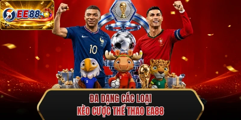 da dang cac loai keo cuoc the thao ee88 da dang cac loai keo cuoc the thao ee88