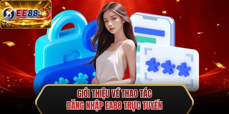 gioi thieu ve thao tac dang nhap ee88 truc tuyen gioi thieu ve thao tac dang nhap ee88 truc tuyen