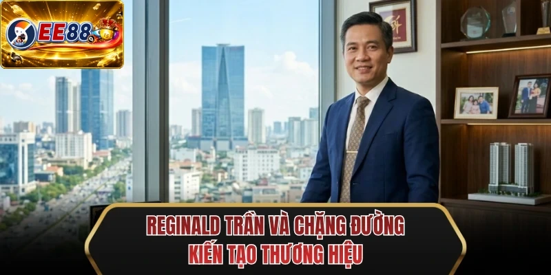 reginald tran va chang duong kien tao thuong hieu reginald tran va chang duong kien tao thuong hieu